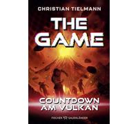 The Game - Countdown am Vulkan: Zweite Band der fesselnden Abenteuerserie ab 10 Jahre ¿ Das perfekte Geschenk für Mädchen und Jungen, die von Action-Büchern nicht genug kriegen können