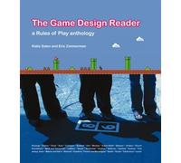 The Game Design Reader: A Rules of Play Anthology