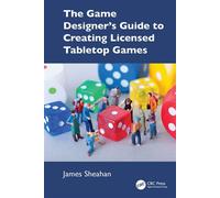 The Game Designer’s Guide to Creating Licensed Tabletop Games - James Sheahan - CRC Press - ebook (ePub) - Livre