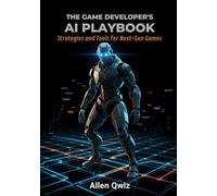 The Game Developer's AI Playbook: Strategies and Tools for Next-Gen Games