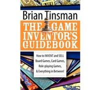 The Game Inventors Guidebook by Brian Tinsman Brian Tinsman (Auteur)