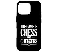 The Game is Chess Not Checkers Amoureux de stratégie Coque pour iPhone 16 Pro