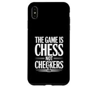 The Game is Chess Not Checkers Amoureux de stratégie Coque pour iPhone XS Max