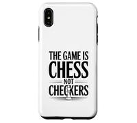 The Game is Chess Not Checkers Amoureux de stratégie Coque pour iPhone XS Max