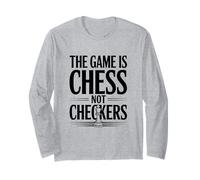The Game is Chess Not Checkers Amoureux de stratégie Manche Longue