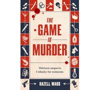 The Game Is Murder: A twisty, one-of-a-kind mystery where you are the detective - for fans of Stuart Turton and Agatha Christie.