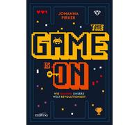 The Game is On Wie Gaming unsere Welt revolutioniert - Johanna Pirker - ecoWing - ebook (ePub) - Livre