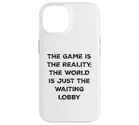 The Game is Reality T-Shirt Amusant pour Joueur vidéo en Attente de Lobby Coque pour iPhone 14