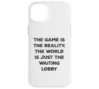 The Game is Reality T-Shirt Amusant pour Joueur vidéo en Attente de Lobby Coque pour iPhone 14 Plus