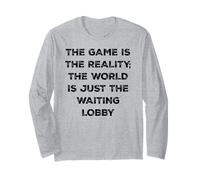 The Game is Reality T-Shirt Amusant pour Joueur vidéo en Attente de Lobby Manche Longue