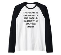 The Game is Reality T-Shirt Amusant pour Joueur vidéo en Attente de Lobby Manche Raglan
