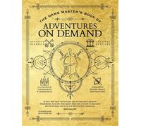 The Game Master's Book of Adventures on Demand 10 one-shot adventures, storytelling techniques, guidelines for adding complications and twists, plus dozens of adventure-generating tables for your 5th