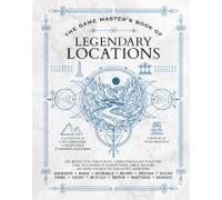 The Game Master's Book Of Legendary Locations
