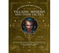 The Game Master's Book Of Villains, Minions And Their Tactics