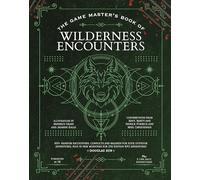 The Game Master's Book of Wilderness Encounters: 600+ Random Encounters, Conflicts and Hazards for Your Outdoor Adventures, Plus 10 New Monsters for 5th Edition Rpg Adventures