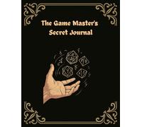 The Game Master's Secret Journal: Campaign Notes for Dungeon Masters, Battle Maps, and Adventure Planning in One Place