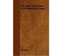 The Game of Cricket as It Should Be Played Hobbs, Jack (Auteur)