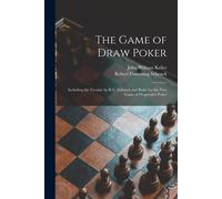 The Game Of Draw Poker: Including The Treatise By R.C. Schenck And Rules For The New Game Of Progressive Poker