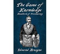 The Game Of Knowledge Handbook Of Freemasonry Ronayne Hardcover