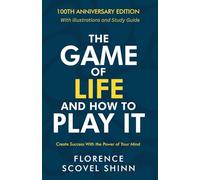 The Game of Life and How to Play It: 100th Anniversary Edition with Illustrations and Study Guide