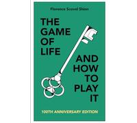 The Game of Life and How to Play It: 100th Anniversary Edition With Modern Applications, New Thought Glossary, and Practical Reader's Guide