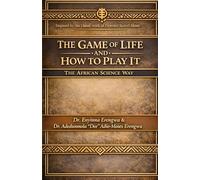 The Game Of Life And How To Play It: The African Science Way: Inspired by the Classic Work of Florence Scovel Shinn