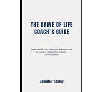 The Game of Life Coach's Guide: How to Build Trust, Regulate Pressure, and Create Everyday Wins with the 5-Minute Flow
