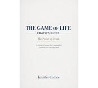 The Game of Life: Coach's Guide: The Power of Trust: A Practical System for Creating the Container for Everyday Wins