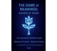 THE GAME of MEANINGS: Quanta of Sense: The Universal Semantic Code