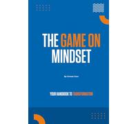 The Game On Mindset: Your Handbook to Transformation in Action | Track Progress, Overcome Challenges, Level Up And Achieve Your Goals | Gift for Aspiring Game-Changer