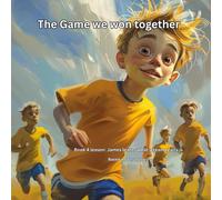 The Game we won Together: Book 4 lesson: James learns what a team really is