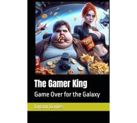 The Gamer King: Game Over for the Galaxy