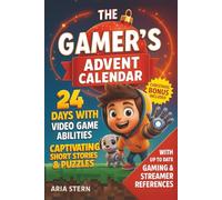 The Gamer’s Advent Calendar: 24 Days With Video Game Abilities - Captivating Short Stories & Puzzles Book Christmas Countdown For Kids | With up to Date Video Game & Streamer References