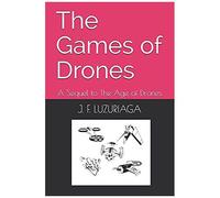 The Games Of Drones: A Sequel To The Age Of Drones