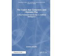 The Games that Computers (and Humans) Play: A Non-Technical Introduction to Artificial Intelligence