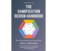 The Gamification Design Handbook: Even Ninja Monkeys Like to Play