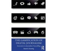 The Gamification of Digital Journalism - David O. Dowling - Taylor amp Francis Ltd - Livre en Anglais - Paperback David O. DowlingDavid O. Dowling (Auteur)