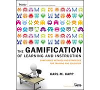 The Gamification of Learning and Instruction: Game-based Methods and Strategies for Training and Education-