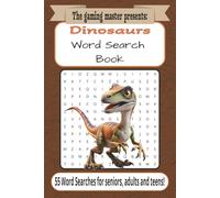The Gaming Master Presents Dinosaurs Word Search Book: Activity Book | Easy to Read Print about Dinosaurs | For Dinosaurs Lovers, Prehistoric Readers and More | 6x9 inches, 110 pages, with 55 Puzzles!
