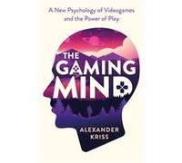 The Gaming Mind | Alexander Kriss Alexander KrissAlexander Kriss (Auteur)