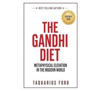 The Gandhi Diet: Metaphysical Elevation in the Modern World