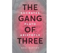 The Gang of Three: Socrates, Plato, Aristotle