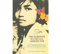 The Gangster We Are All Looking for Thi Diem Thuy Le (Auteur)