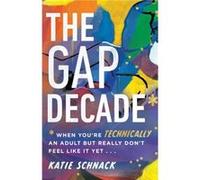 The Gap Decade : When You're Technically an Adult but Really Don't Feel Like It Yet Debbie De Louise (Auteur)