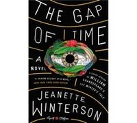The Gap of Time William Shakespeare The Winters Tale Retold A Novel by Jeanette Winterson Jeanette Winterson (Auteur)
