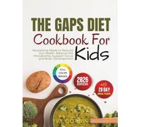 The GAPS Diet Cookbook for Kids: Nourishing Meals to Rebuild Gut Health, Balance the Microbiome, Support Focus and Brain Development