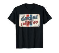 The Garage Is Calling I Must Go T-Shirt