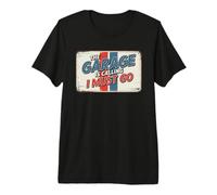 The Garage is Calling I Must Go T-Shirt Haut de Gamme