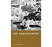 The Garamantes: Desert Kings of the Sahara