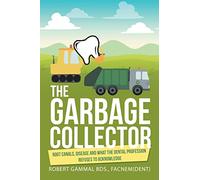 The Garbage Collector: Root Canals, Disease, and what the Dental Profession Refuses to Acknowledge